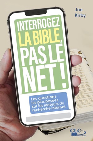 Interrogez La Bible, Pas Le Net ! : Les Questions Les Plus Recherchees Sur Les Moteurs De Recherche Internet 