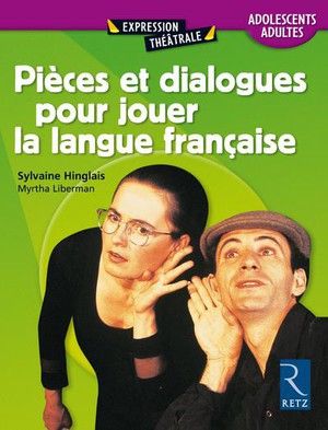 Pieces Et Dialogues Pour Jouer La Langue Francaise 