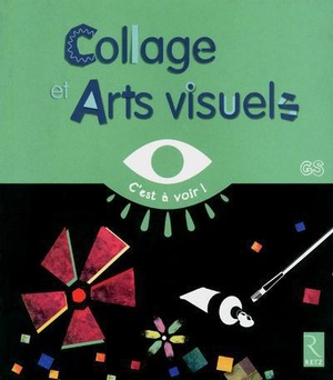 Collages Et Arts Visuels ; Gs 