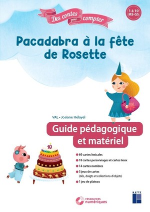 Des Contes Pour Compter : Pacadabra A La Fete De Rosette ; Ms, Gs ; Guide Pedagogique Et Materiel 