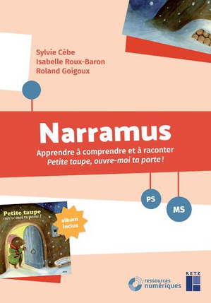 Narramus : Apprendre A Comprendre Et A Raconter : Petite Taupe, Ouvre-moi Ta Porte ! Ps-ms 