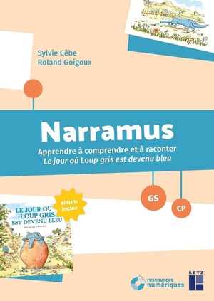 Narramus : Apprendre A Comprendre Et A Raconter : Le Jour Ou Loup Gris Est Devenu Bleu ; Gs-cp (edition 2024) 