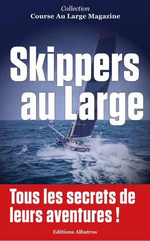 Skippers Au Large : Decouvrez Les Secrets De Leurs Aventures 