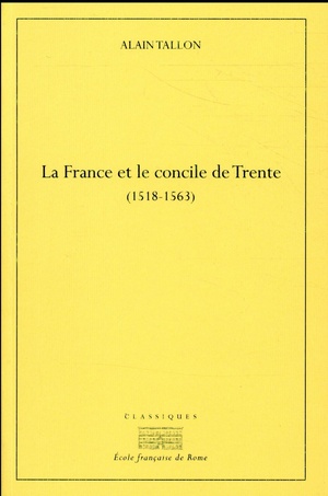 La France Et Le Concile De Trente (1518-1563) 