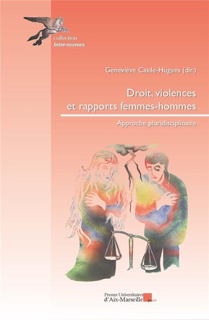 Droit, Violences, Et Rapports Hommes Femmes : Approche Pluridisciplinaire 