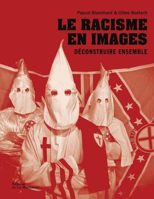 Le Racisme En Images : Deconstruire Ensemble 