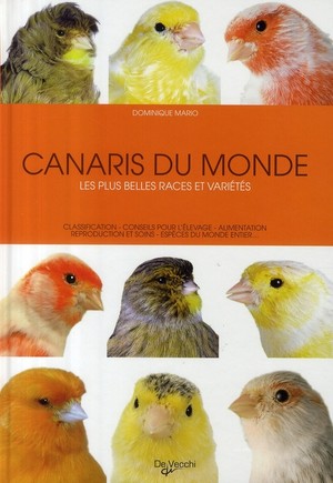 Canaris Du Monde ; Les Plus Belles Races Et Varietes 