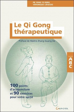 Le Qi Gong Therapeutique ; 100 Points D'acupuncture Et 90 Exercices Pour Votre Sante 