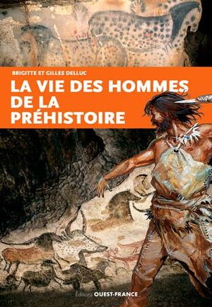 Vie Des Hommes De La Prehistoire 