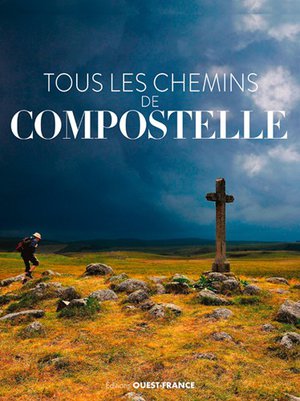 Compostelle - Tous les chemins de Compostelle  