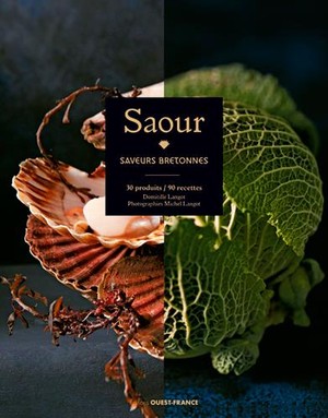 Saour, Saveurs Bretonnes ; 30 Produits, 90 Recettes 