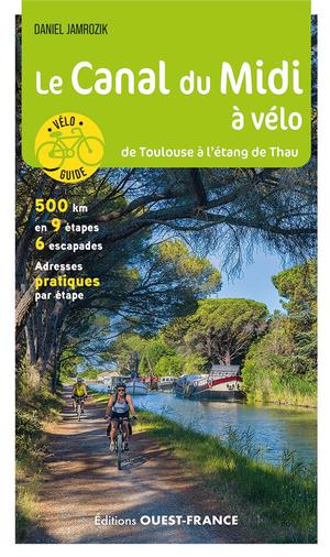 Le Canal Du Midi A Velo : De Toulouse A L'etang De Thau 