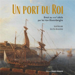 Un Port Du Roi : Brest Au Xviiie Siecle Par Les Van Blarenberghe 