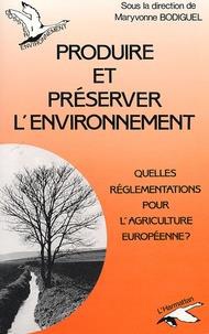 Produire Et Preserver L'environnement : Quelles Reglementations Pour L'agriculture Europeenne 