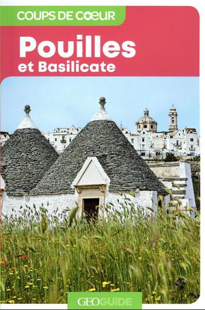 Geoguide Coups De Coeur : Pouilles Et Basilicate 