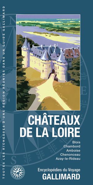 Chateaux De La Loire : Blois, Chambord, Amboise, Chenonceau, Azay-le-rideau 