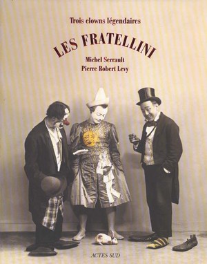 Les Fratellini, Trois Clowns Legendaires 