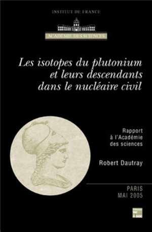 Les Isotopes Du Plutonium Et Leurs Descendants Dans Le Nucleaire Civil (rapport A L'academie Des Sciences) 