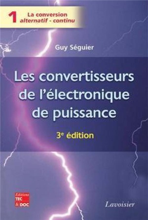 Les Convertisseurs De L'electronique De Puissance Vol. 1 : La Conversion Alternatif-continu 