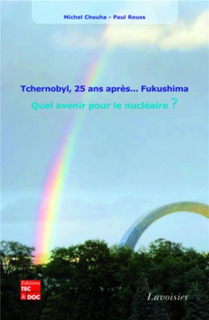 Tchernobyl, 25 Ans Apres... Fukushima ; Quel Avenir Pour Le Nucleaire ? 