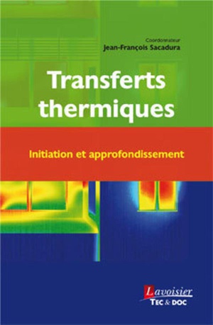 Transferts Thermiques ; Initiation Et Approfondissement 