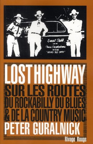 Lost Highway ; Sur Les Routes Du Blues, Du Rockabilly Et La Country 