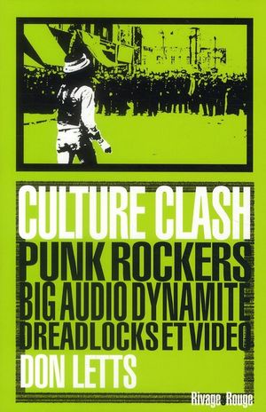 Culture Clash ; Punk, Rockers, Big Audio Dynamite, Dreadlocks Et Video 