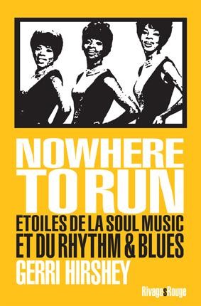 Nowhere To Run ; Etoiles De La Soul Music Et Du Rhythm & Blues 