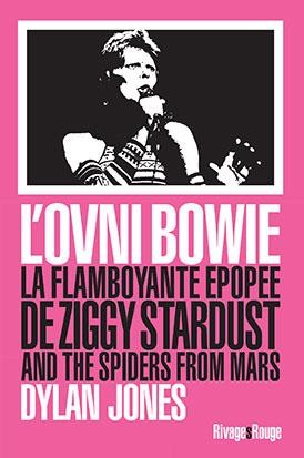 L'ovni Bowie ; La Flamboyante Epopee De Ziggy Stardust And The Spiders From Mars 