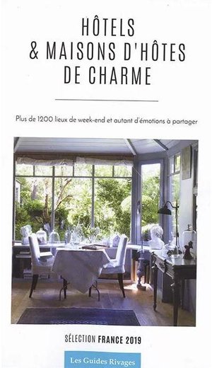 Guide Des Hotels Et Maisons D'hotes De Charme En France (edition 2019) 