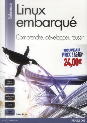 Linux Embarque ; Comprendre, Developper, Reussir 