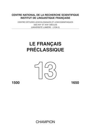 Le Francais Preclassique T.13 (1500-1650) 