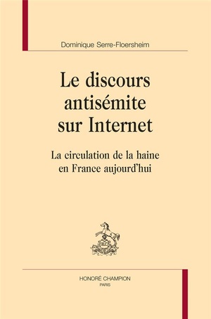 Le Discours Antisemite Sur Internet : La Circulation De La Haine En France Aujourd'hui 
