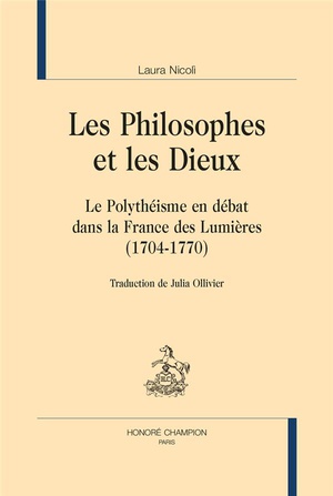 Les Philosophes Et Les Dieux : Le Polytheisme En Debat Dans Le France Des Lumieres (1704-1770) 