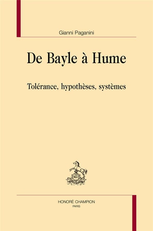 De Bayle A Hume : Tolerance, Hypotheses, Systemes 