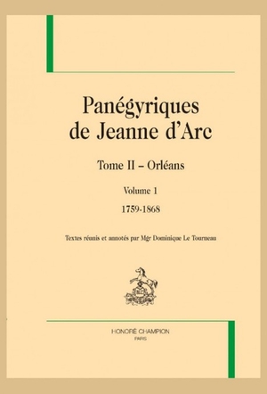 Panegyriques De Jeanne D'arc Tome 2 : Orleans ; Volume 1 - 1759-1868 