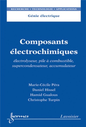 Composants Electrochimiques : Electrolyseur, Pile A Combustible, Supercondensateur, Accumulateur 