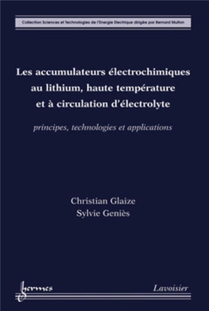 Les Accumulateurs Electrochimiques Au Lithium, Haute Temperature Et A Circulation D'electrolyte : Principes, Technologies Et Applications 