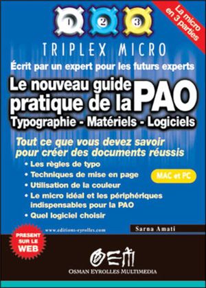 Le Nouveau Guide Pratique De La Pao : Typographie - Materiel - Logiciels 