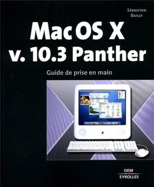 Mac Os X V.10.3 Panther ; Guide De Prise En Main 