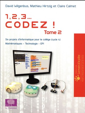 1, 2, 3... Codez ! Tome 2 ; Six Projets D'informatique Pour Le College (cycle 4) 