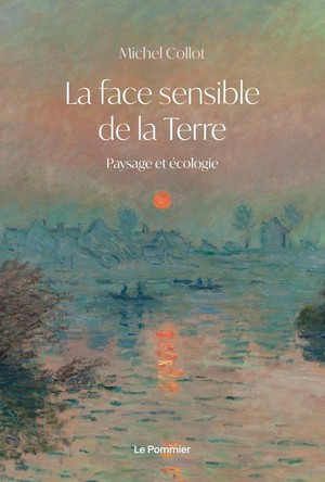 La Face Sensible De La Terre : Paysage Et Ecologie 