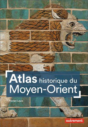 Atlas Historique Du Moyen-orient 