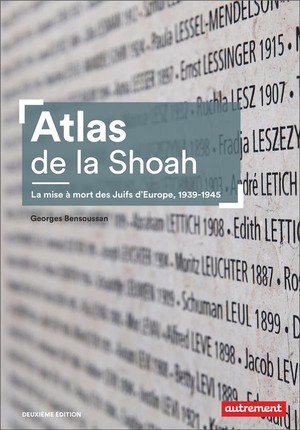 Atlas De La Shoah : La Mise A Mort Des Juifs D'europe, 1939-1945 (2e Edition) 