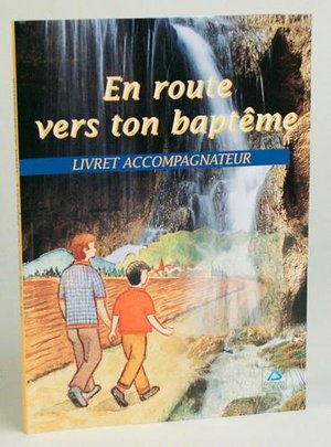 En Route Vers Ton Bapteme ; Livret Accompagnateur 