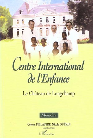 Centre International De L'enfance - Le Chateau De Longchamp. Memoire 