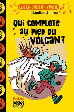 Les Enigmes D'hypatie : Qui Complote Au Pied Du Volcan ? 