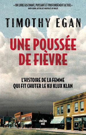 Une Poussee De Fievre : L'histoire De La Femme Qui Fit Chuter Le Ku Klux Klan 