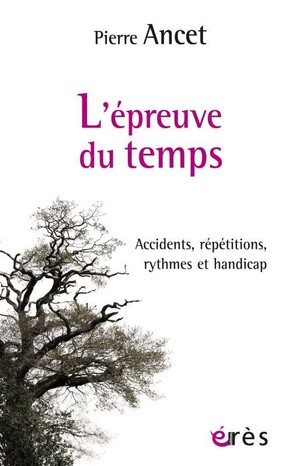 L'epreuve Du Temps : Accidents, Repetitions, Rythmes Et Handicap 
