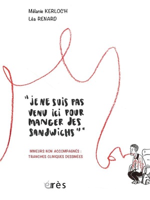 "je Ne Suis Pas Venu Ici Pour Manger Des Sandwichs" : Mineurs Non Accompagnes Cas Cliniques Dessines 